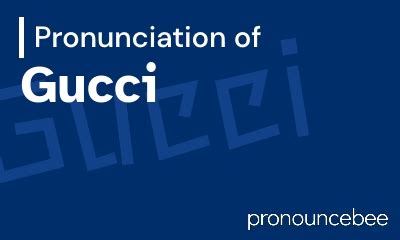 gucci pronunciation in english|how do i pronounce Gucci.